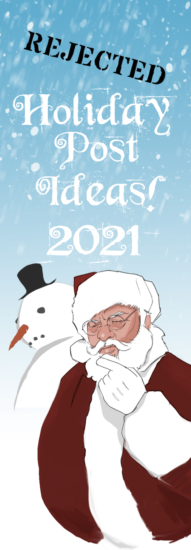 Rejected Holiday Post Ideas! 2021