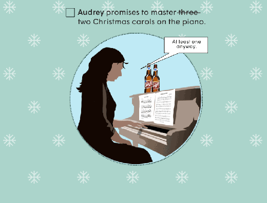Audrey promises to master three, two Christmas carols on the piano.